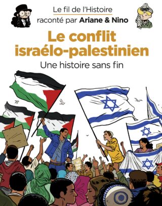 Le Conflit israélo-palestinien, une histoire sans fin